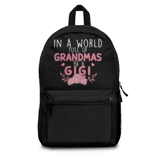 In A World Full Of Grandma Be A Gigi Backpacks