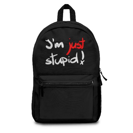 I'm just stupid ! funny, crazy, joke, white, black Backpacks