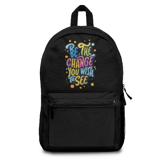 Be the Change You Wish to See Backpacks