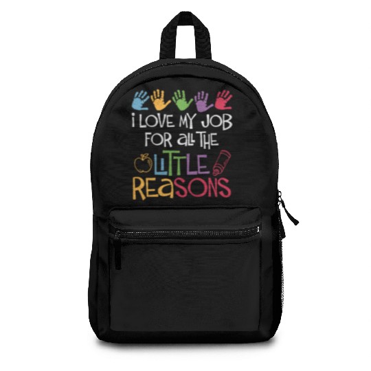 I Love My Job For All The Little Reasons Teacher Backpacks