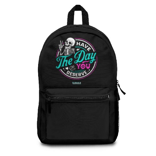 Have The Day You Deserve Backpacks