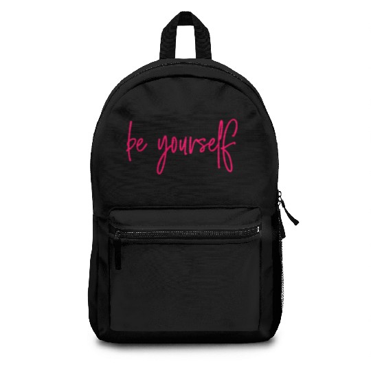 In A World Where You Can Be Anything Be Yourself Backpacks