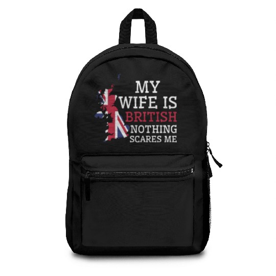 Nothing Scares Me My Wife Is British Husband Backpacks