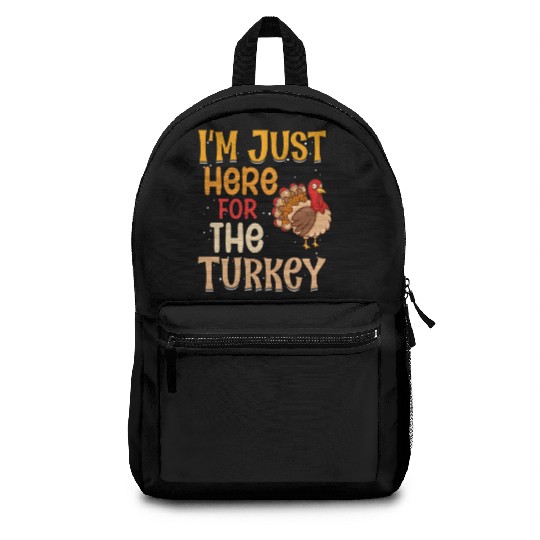 I M Just Here For The Turkey Backpacks