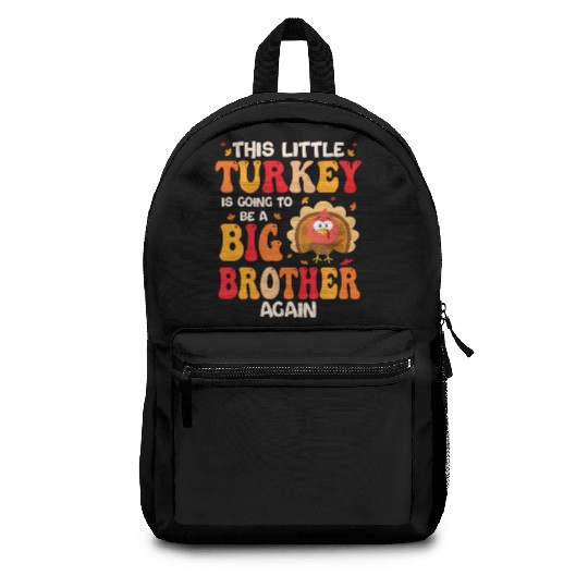 This Lil Turkey Going To Be A Big Brother Again Backpacks