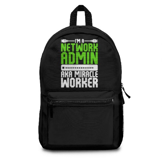 I'm A Network Admin Aka Miracle Worker Backpacks