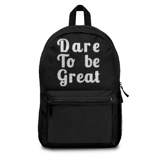 Dare to Be Great Backpacks