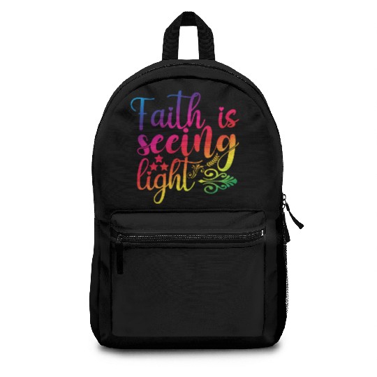 Faith Is Seeing Light Christian Quotes Backpacks