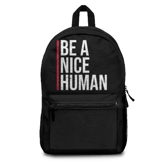 Be A Nice Human Motivate Good Kindness Quote Backpacks
