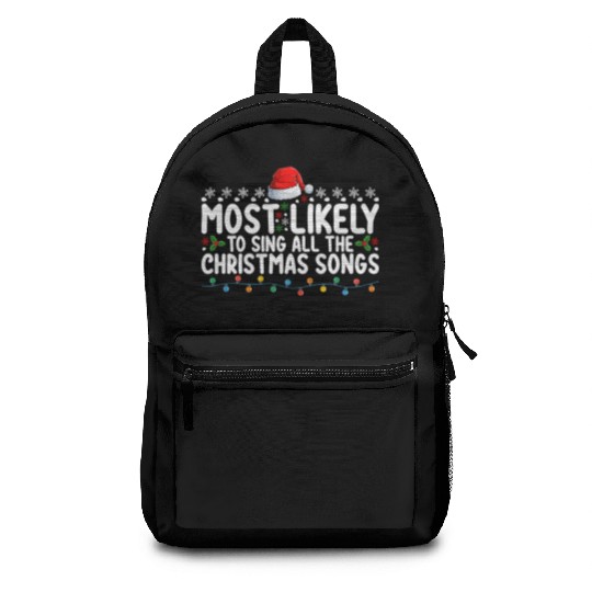 Most Likely To Sing All The Christmas Songs Backpacks