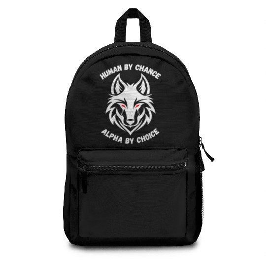 Human By Chance Alpha By Choice Alpha Wolf Backpacks