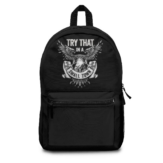 Try That In A Small Town American Flag Eagle Backpacks