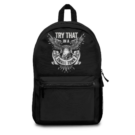 Try That In A Small Town American Flag Eagle Backpacks