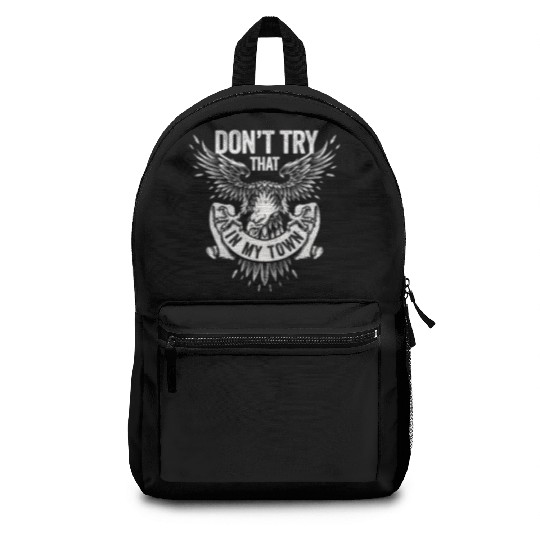 Try That In A Small Town American Flag Eagle Backpacks