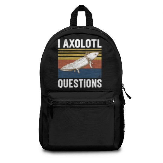 I Axolotl Questions I Ask A Lot Of Questions Pun Backpacks