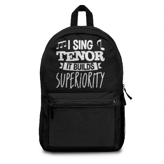 I Sing Tenor, It Builds Superiority 4 Backpacks