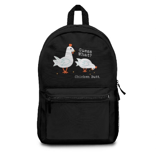 Guess What Chicken Butt Backpacks