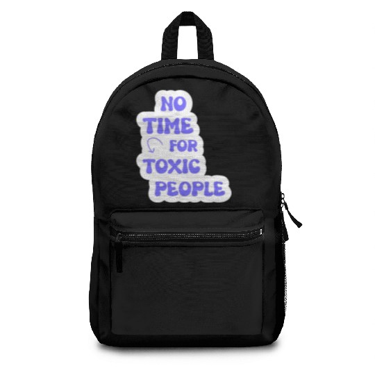 No Time For Toxic People Backpacks