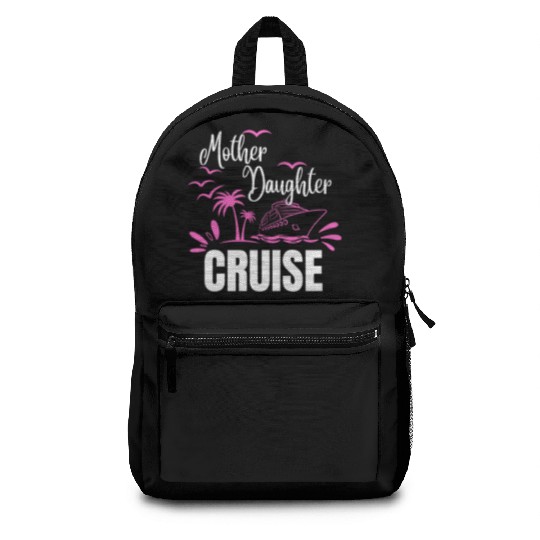 Cruise Ship Mother Daughter Cruise Funny Cruise Backpacks