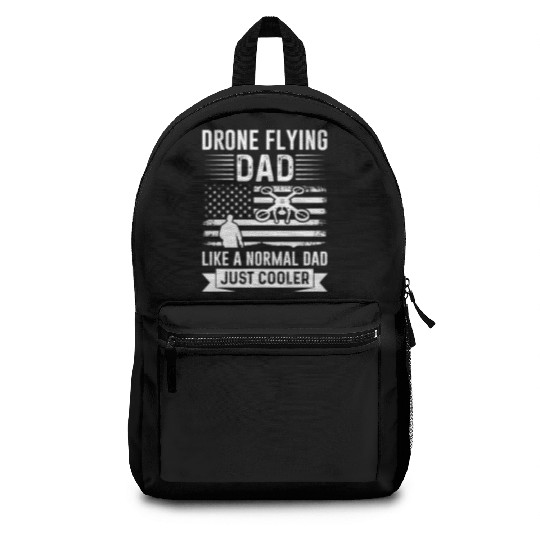 Drone Flying Dad Like A Normal Dad Just Cooler Backpacks