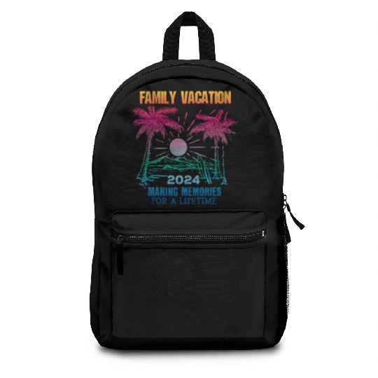 Family Vacation 2024 Making Memories Backpacks