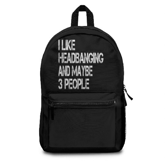I Like Headbanging And Maybe 3 People Metal Headba Backpacks