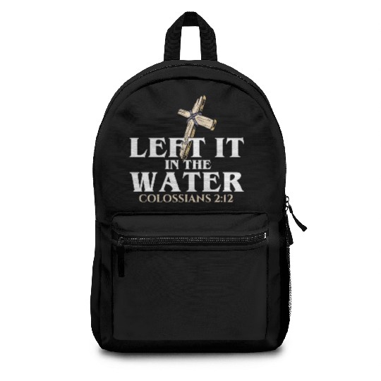 Left It In The Water Christian Religious Baptism Backpacks