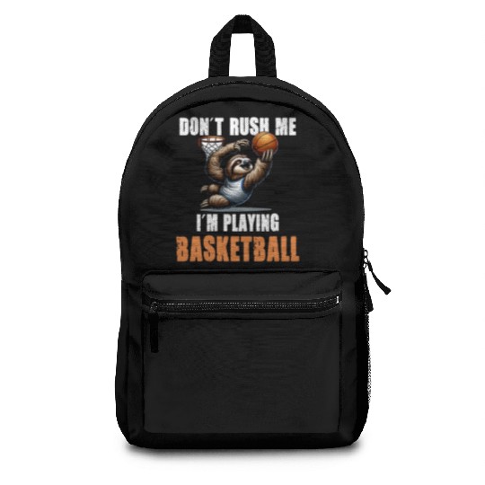 Sloth Basketball I Don't Rush Me I'm Playing Backpacks