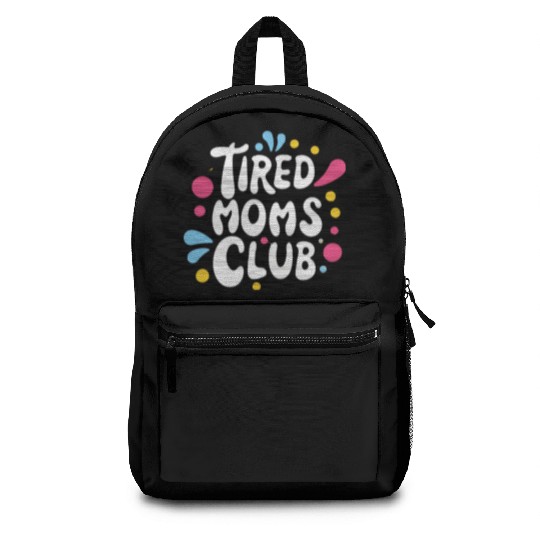 Tierd moms club members for fun Backpacks