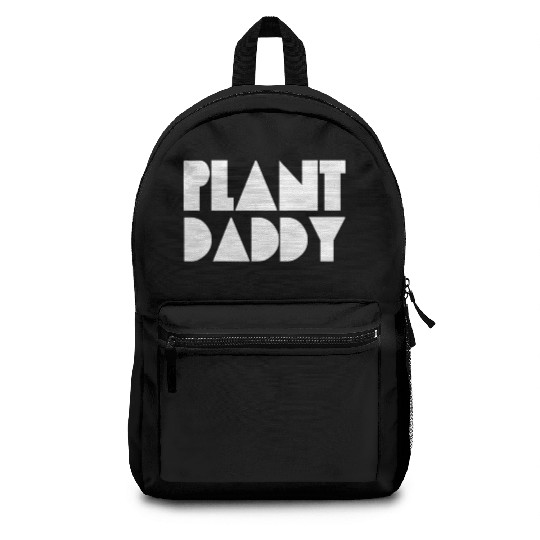 Plant Daddy Love Plant Dad Garden Father Gardening Backpacks