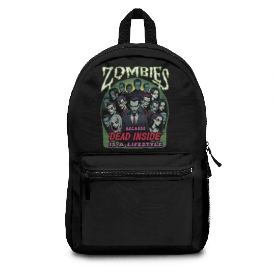 Zombies, because dead inside is a lifestyle! Backpacks