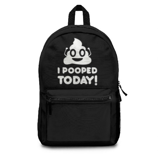 I Pooped Today Backpacks