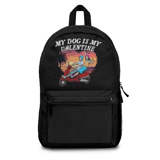 My Dog Is My Valentine Funny Valentines Day Humor Backpacks