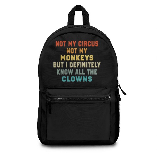 Not My Circus Not My Monkeys But I Know Backpacks