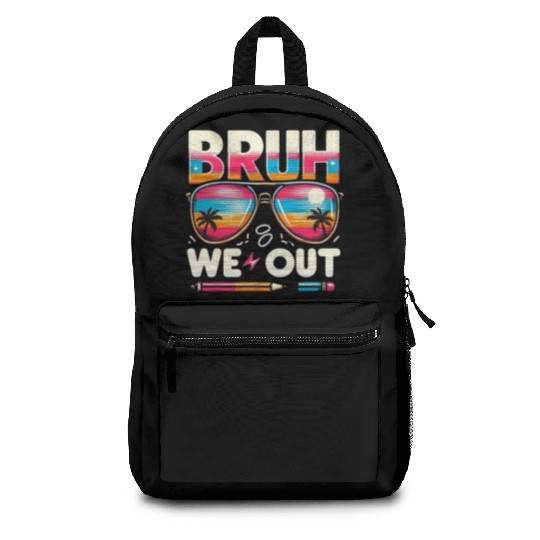 Bruh We Out Happy Last Day Of School Teachers Backpacks
