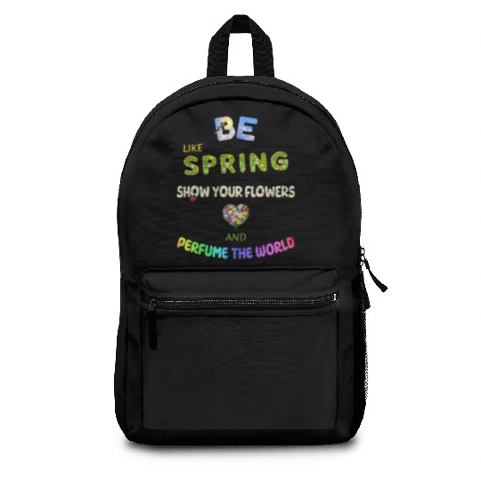 BE LIKE SPRING, SHOW YOUR FLOWERS AND... Backpacks