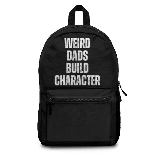 Weird Dads Build Character Funny Dad Backpacks