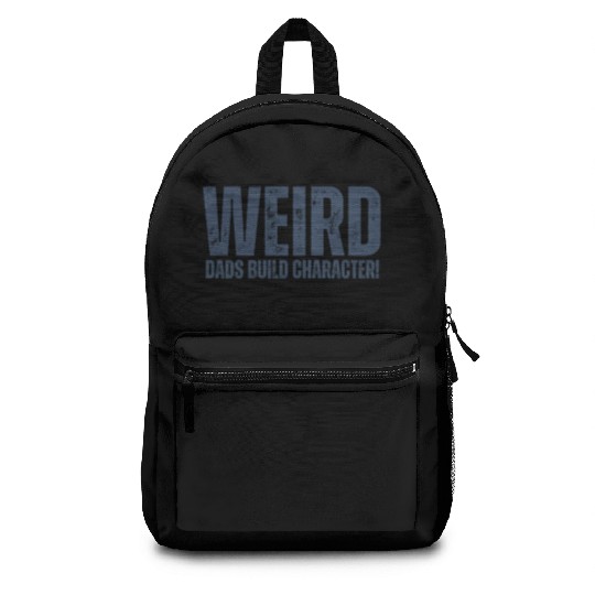 Weird Dads Build Character Funny Dad Backpacks