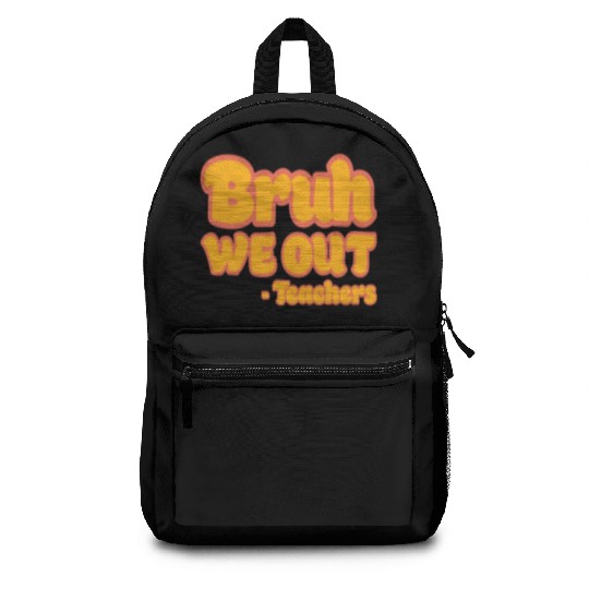 Bruh We Out Teachers Funny Summer Teacher Vacation Backpacks