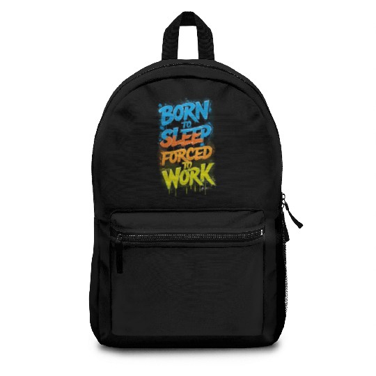 " Born to sleep Forced to work ", cool Quot Backpacks
