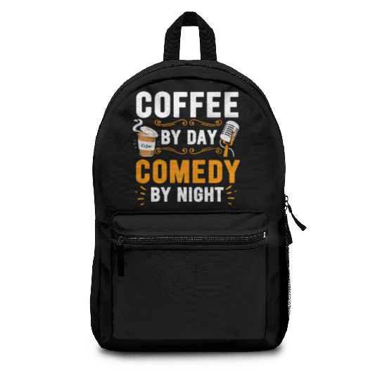 Coffee By Day Comedy By Night Comedian Backpacks