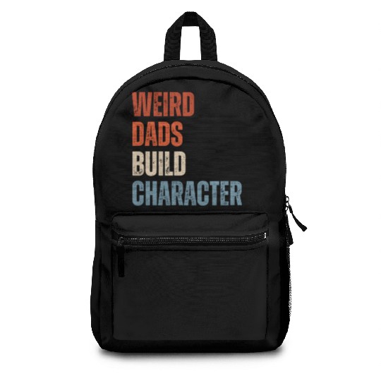 Weird Dads Build Character Funny Dad Backpacks