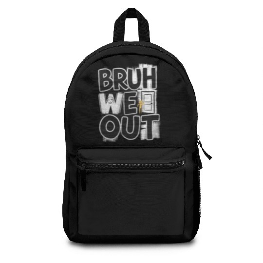 Bruh We Out Teachers Backpacks Last Day of School