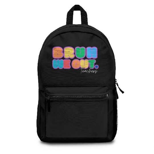 BRUH WE OUT TEACHERS Backpacks