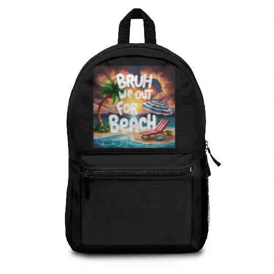 Bruh We Out For Beach end of school year teacher Backpacks