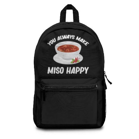 You Always Make Miso Happy Chinese Cuisine Backpacks