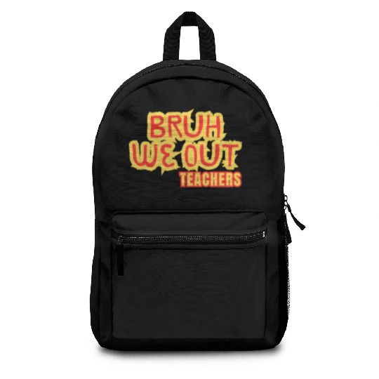 BRUH WE OUT TEACHERS Backpacks WOMEN FUNNY CUT