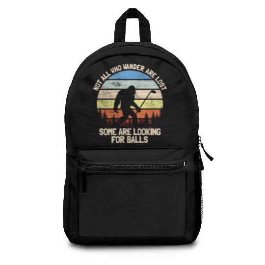 Not All Who Wander Are Lost Looking For Golf Balls Backpacks