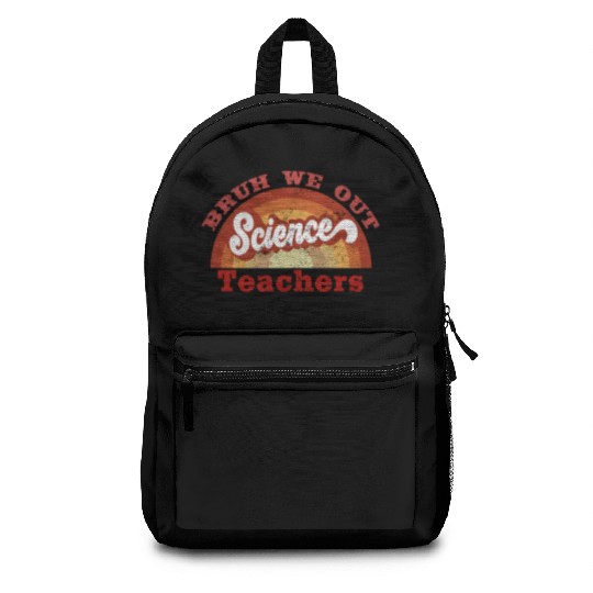 Bruh We Out Science Teacher Last Day Of School Backpacks