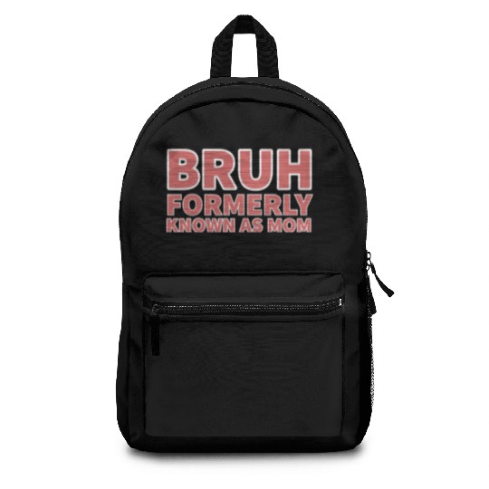 bruh formerly known as mom Backpacks